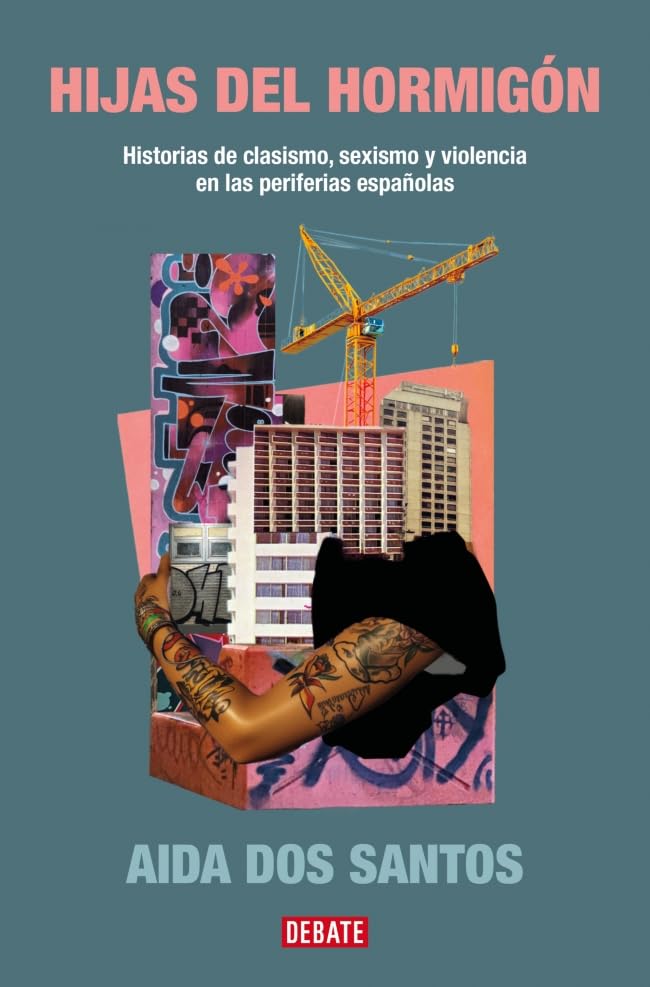 Libro: Hijas del hormigón: Historias de clasismo, sexismo y violencia en las periferias españolas (Sociedad)