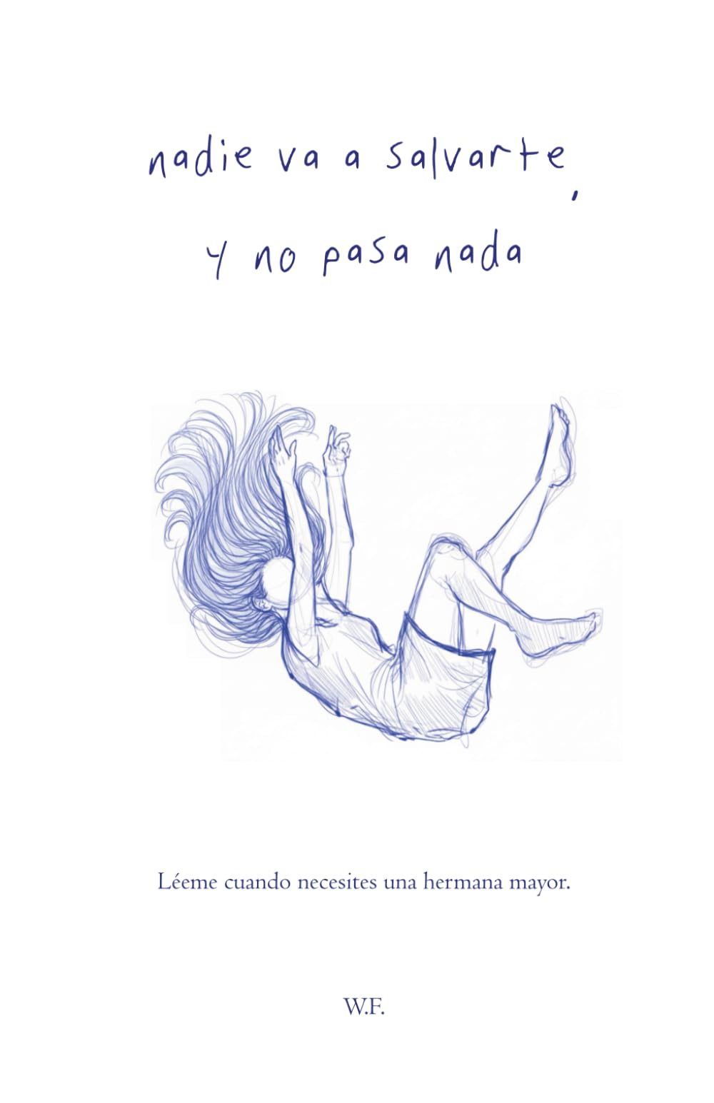Libro: Nadie Va A Salvarte, Y No Pasa Nada: Léeme cuando necesites una hermana mayor.