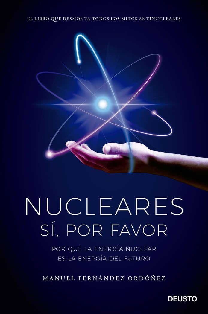 Libro: Nucleares: sí, por favor: Por qué la energía nuclear es la energía del futuro (Deusto)