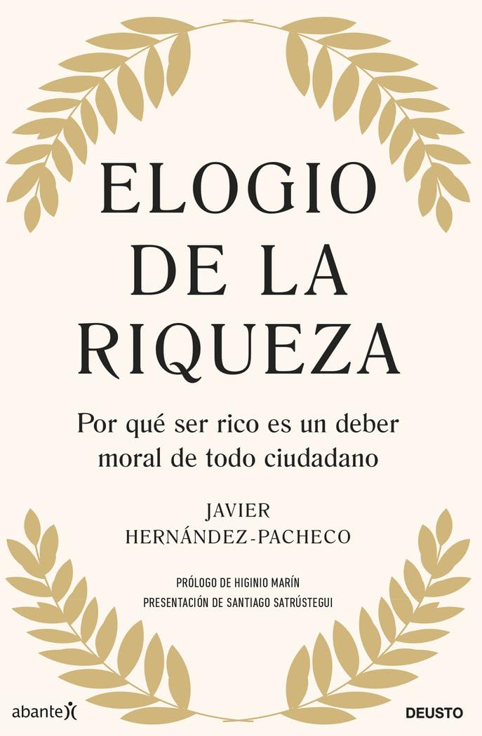 Libro: Elogio de la riqueza: Por qué ser rico es un deber moral de todo ciudadano (Deusto)