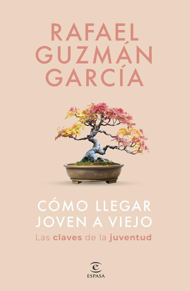 Libro: Cómo llegar joven a viejo: Las claves de la juventud (Espasa Bienestar y Salud)