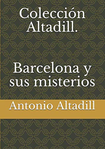 Libro: Colección Altadill. Barcelona y sus misterios