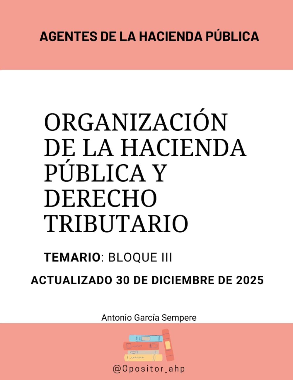 Libro: Temario Agentes de la Hacienda Pública: Organización de la Hacienda Pública y Derecho Tributario: Bloque III (Spanish Edition)