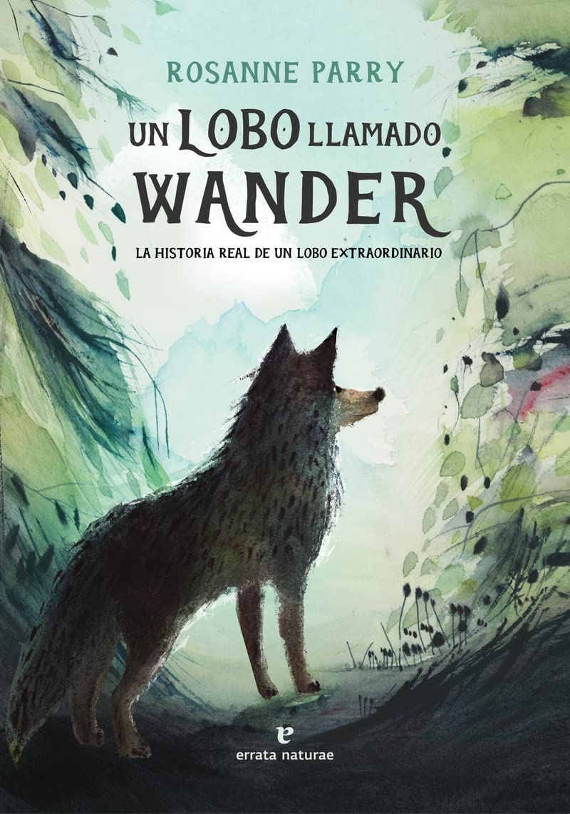 Libro: Un lobo llamado Wander: La historia real de un lobo extraordinario (Los pequeños salvajes)