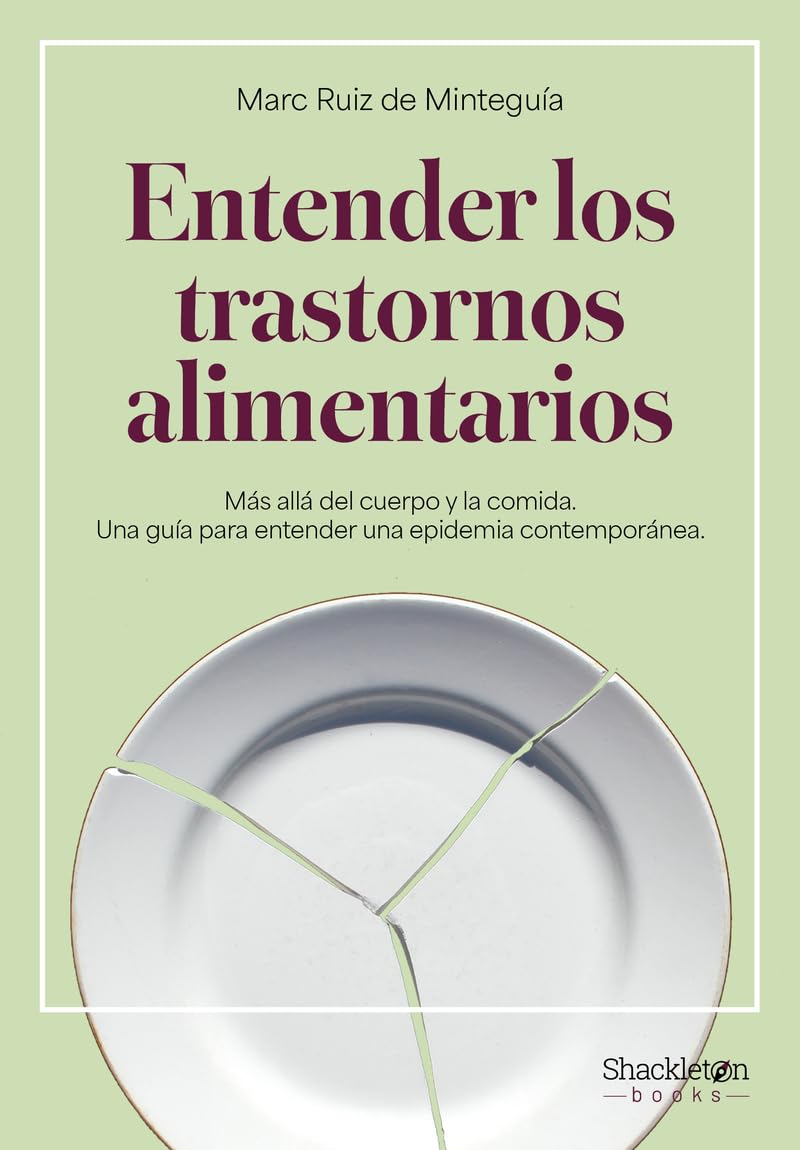 Libro: Entender los trastornos alimentarios: Más allá del cuerpo y la comida. Una guía para entender una epidemia contemporánea