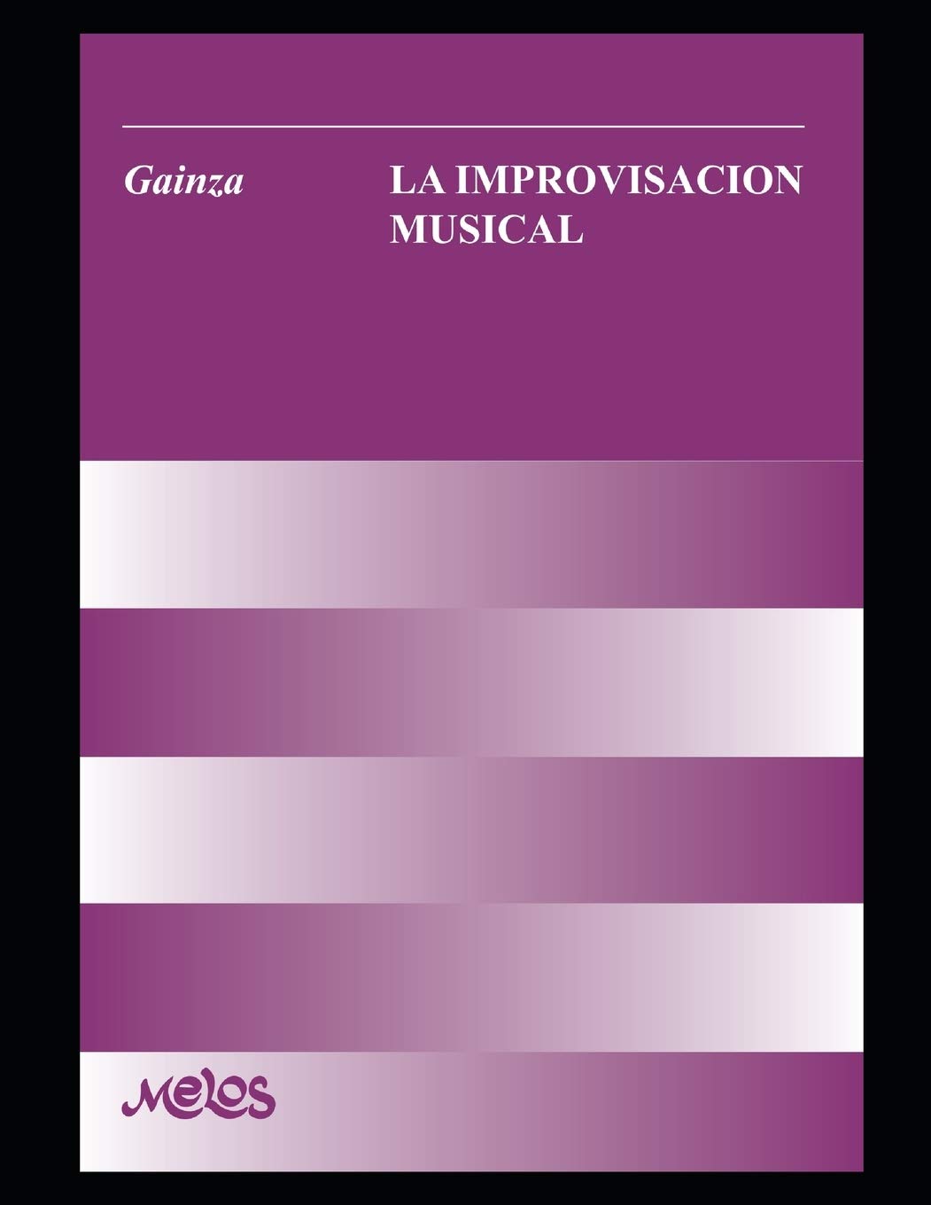 Libro: La improvisación musical: Un manual muy completo para el aprendizaje y desarrollo de la improvisación en la música (Spanish Edition)