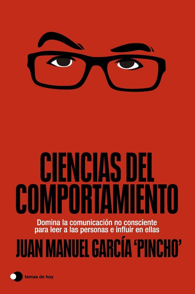 Ciencias del comportamiento: Domina la comunicación no consciente para leer a las personas e influir en ellas (Aprender hoy)