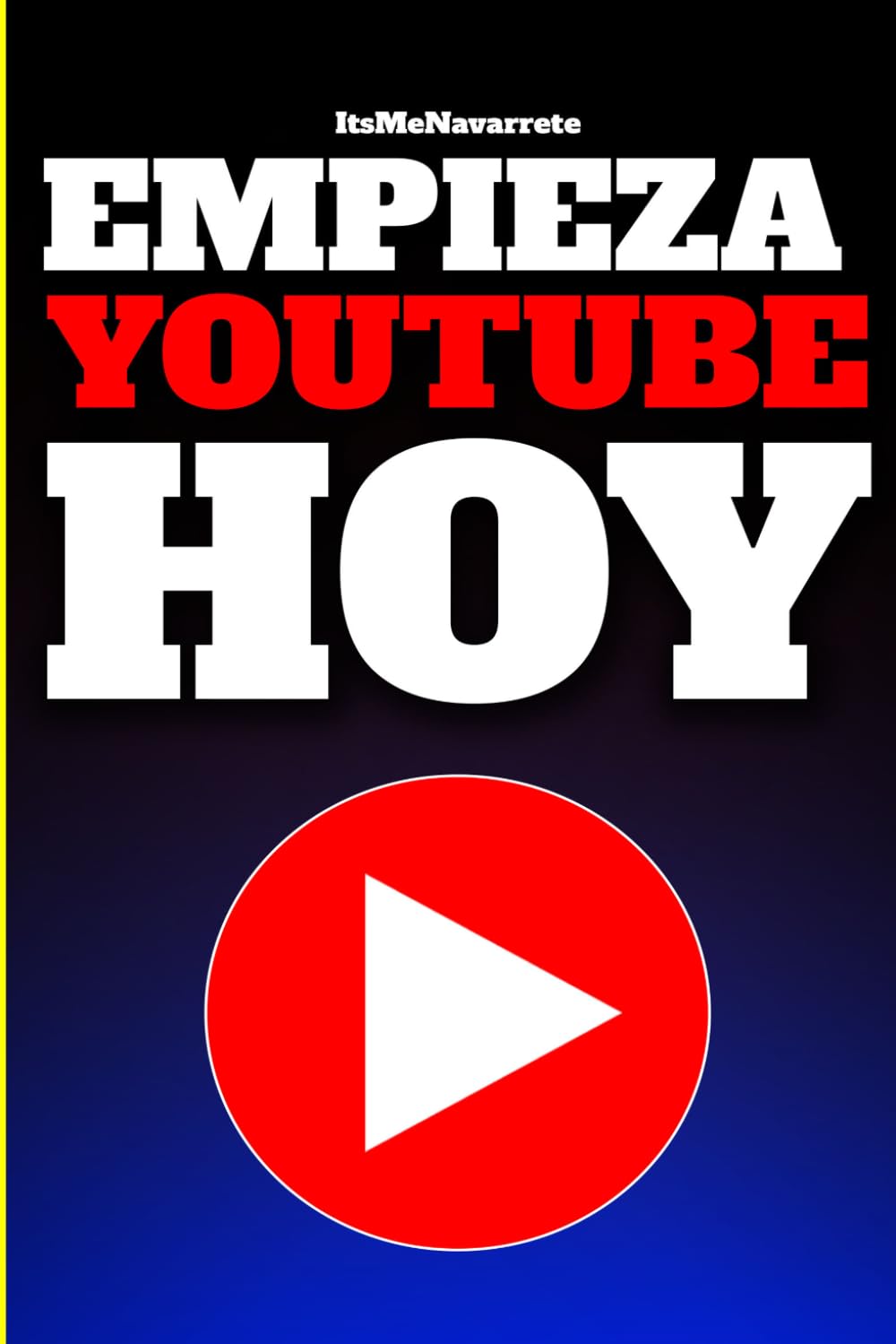 Libro: Empieza YouTube HOY (Spanish Edition)