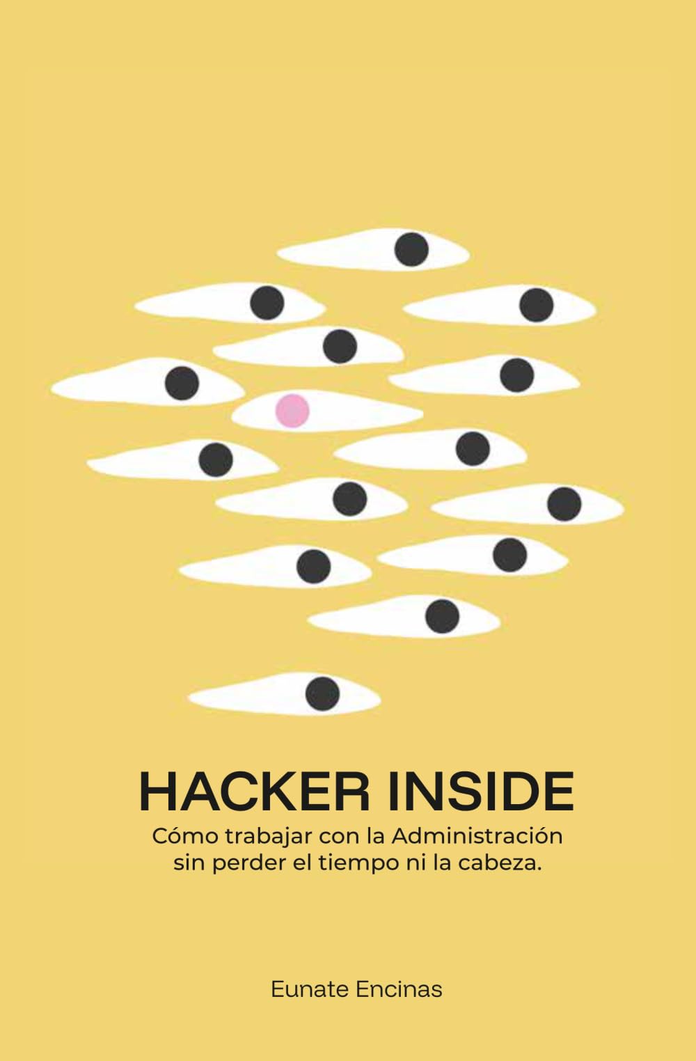Libro: Hacker Inside: Cómo trabajar con la Administración sin perder el tiempo ni la cabeza (Spanish Edition)