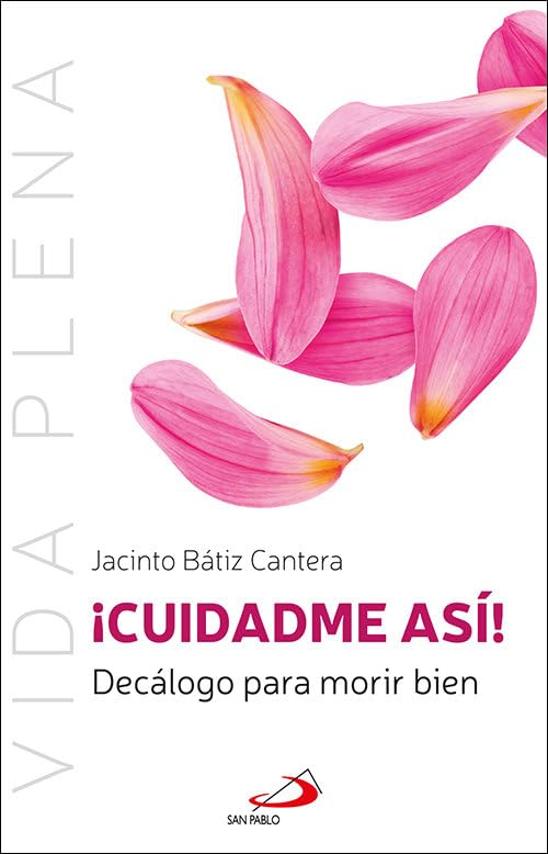 Libro: ¡Cuidadme así!: Decálogo para morir bien