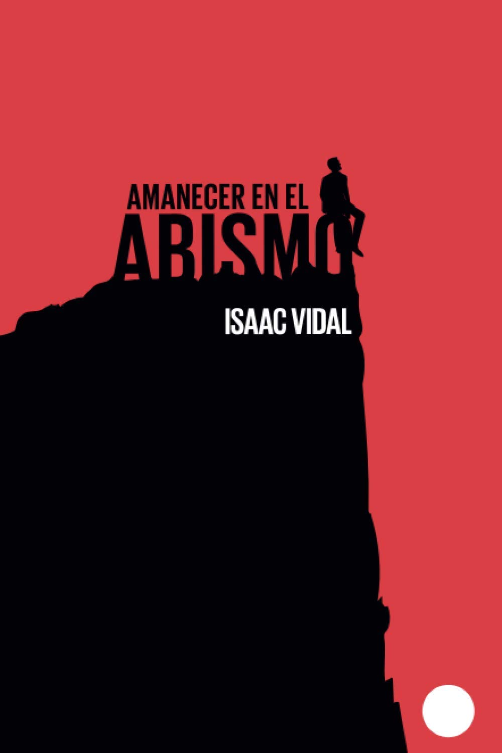 Libro: Amanecer en el abismo: una historia de resiliencia narrada en primera persona desde prisión (Spanish Edition)