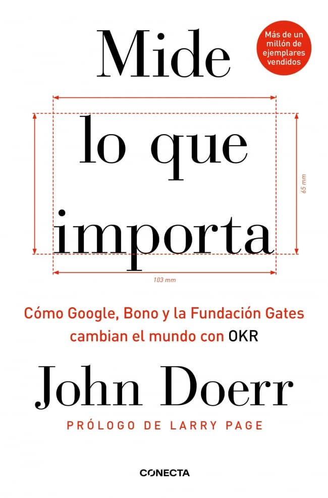 Libro: Mide lo que importa: Cómo Google, Bono y la Fundación Gates cambian el mundo con OKR