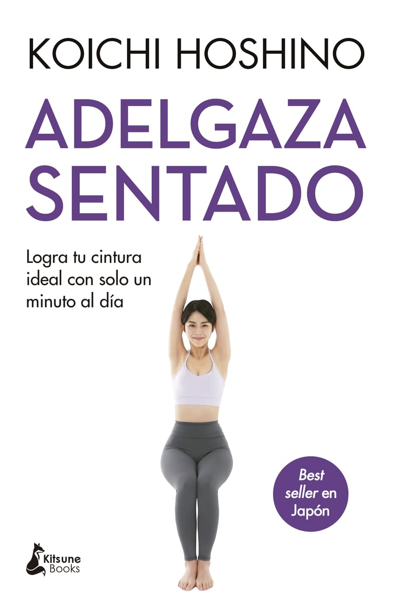 Libro: Adelgaza sentado: Logra tu cintura ideal con solo un minuto al día (Kitsune Books)