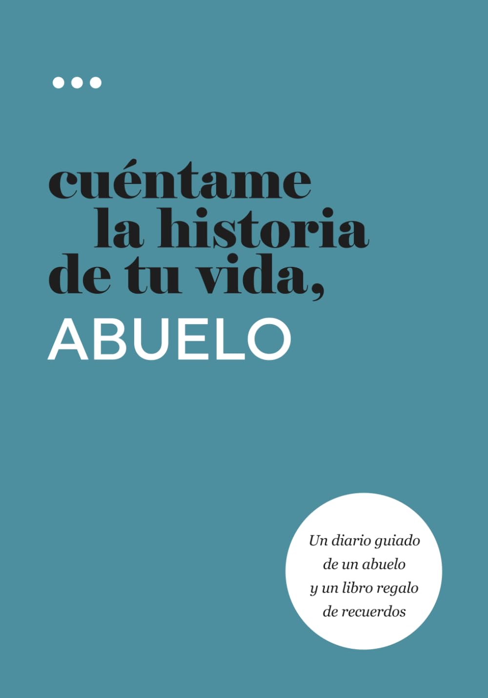 Libro: Cuéntame la historia de tu vida, abuelo: Un diario guiado de un abuelo y un libro regalo de recuerdos (Libros de la serie Cuéntame la historia de tu vida) (Spanish Edition)