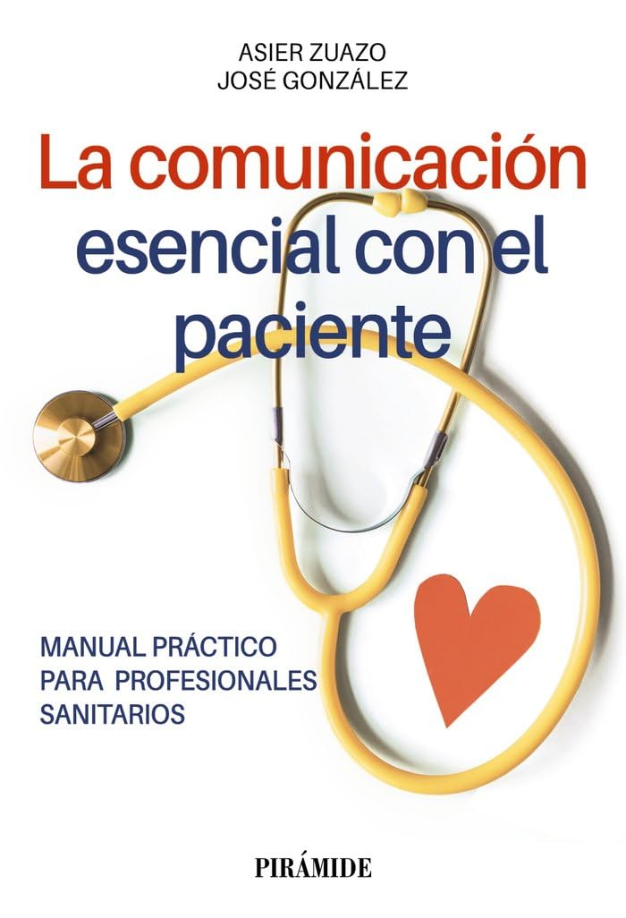 Libro: La comunicación esencial con el paciente: Manual práctico para profesionales sanitarios (Libro Práctico)