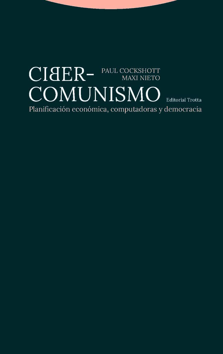Libro: Ciber comunismo: Planificación económica, computadoras y democracia (Estructuras y procesos. Ciencias Sociales)
