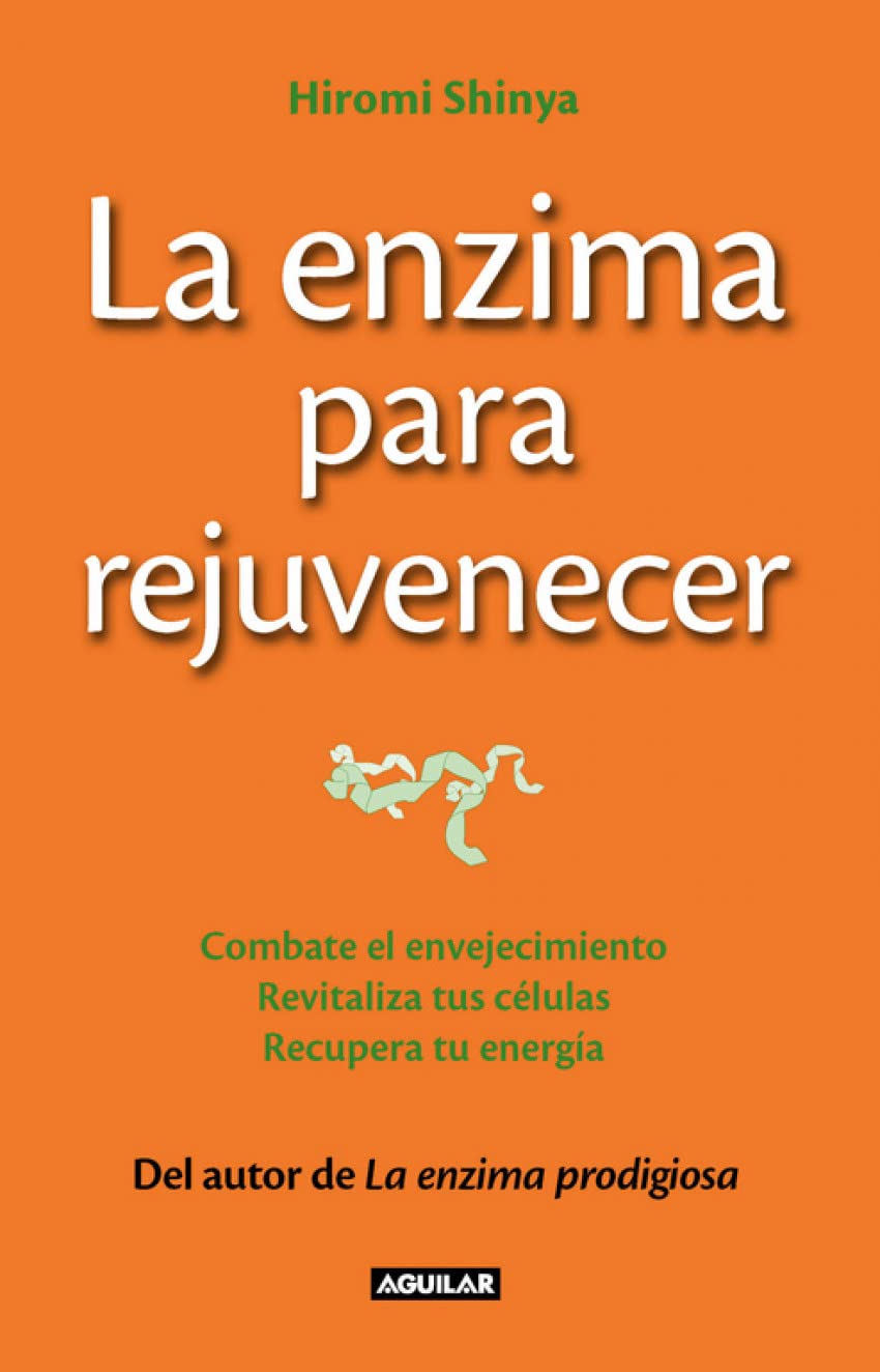 Libro: La enzima para rejuvenecer (The Rejuvenation Enzyme): Combate el envejecimiento, revitaliza tus células, recupera tu energía