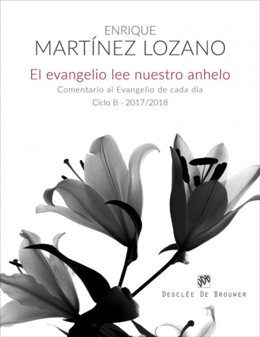 Libro: El evangelio lee nuestro anhelo. Comentario al evangelio de cada día (Ciclo B-2017/2018)