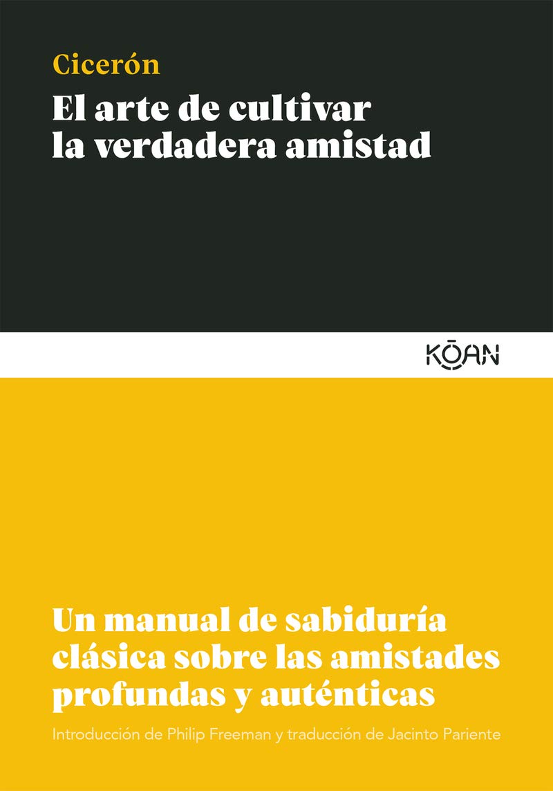Libro: El arte de cultivar la verdadera amistad: Un manual de sabiduría clásica sobre las amistades profundas y auténticas (Spanish Edition)