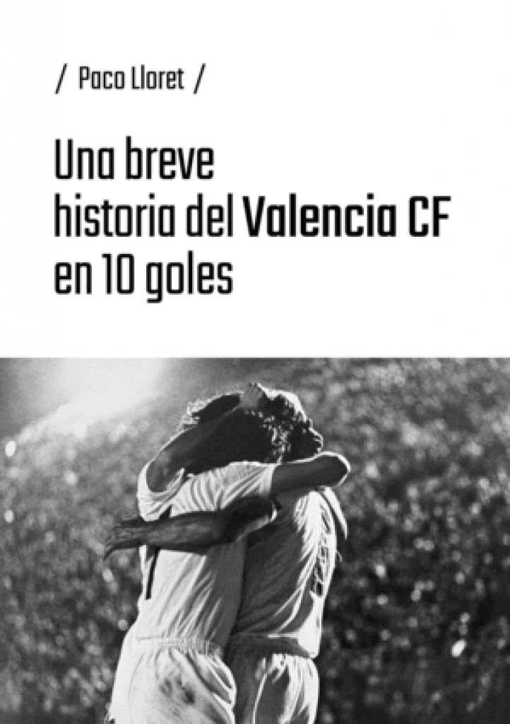 Libro: Una breve historia del Valencia CF en 10 goles: 3 (Una breve historia del fútbol en 10 goles)