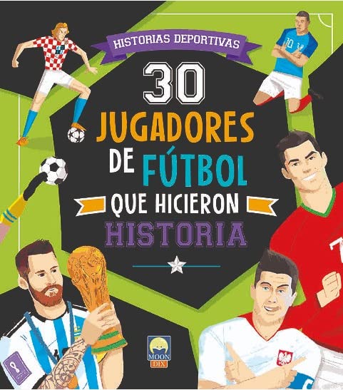 Libro: 30 JUGADORES DE FÚTBOL QUE HICIERON HISTORIA (SIN COLECCION)