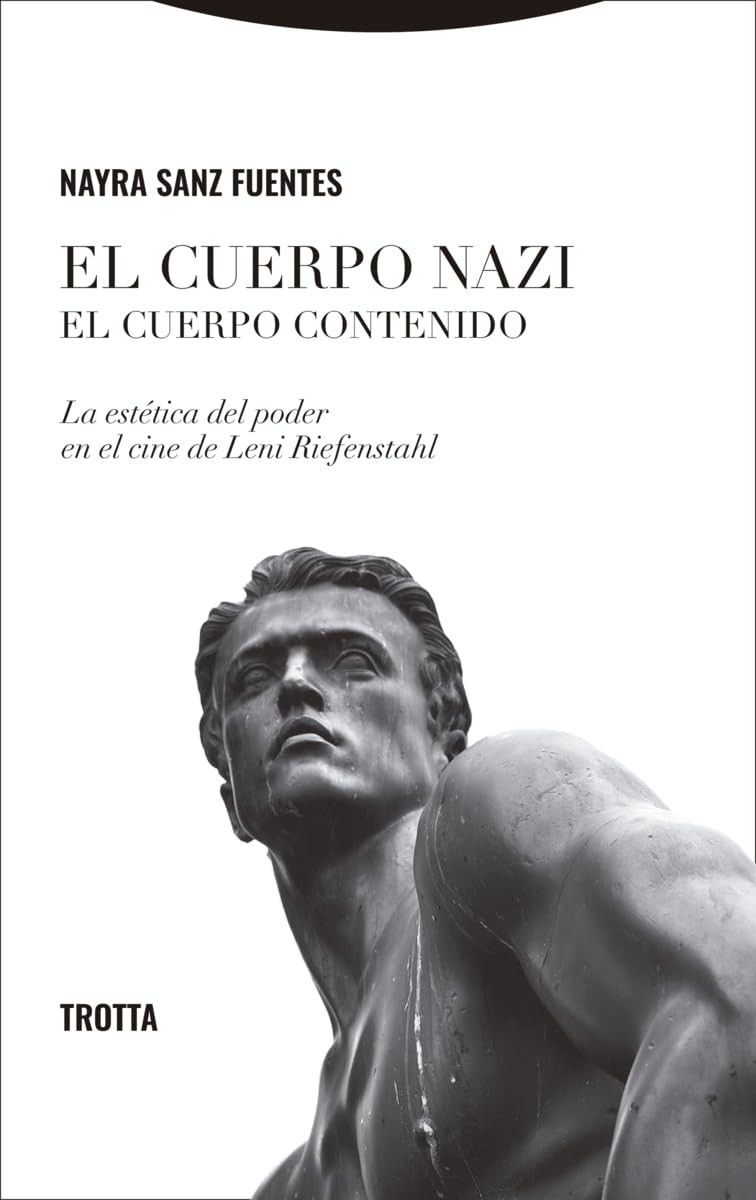 Libro: El cuerpo nazi. El cuerpo contenido: La estética del poder en el cine de Leni Riefenstahl (La Dicha de Enmudecer)