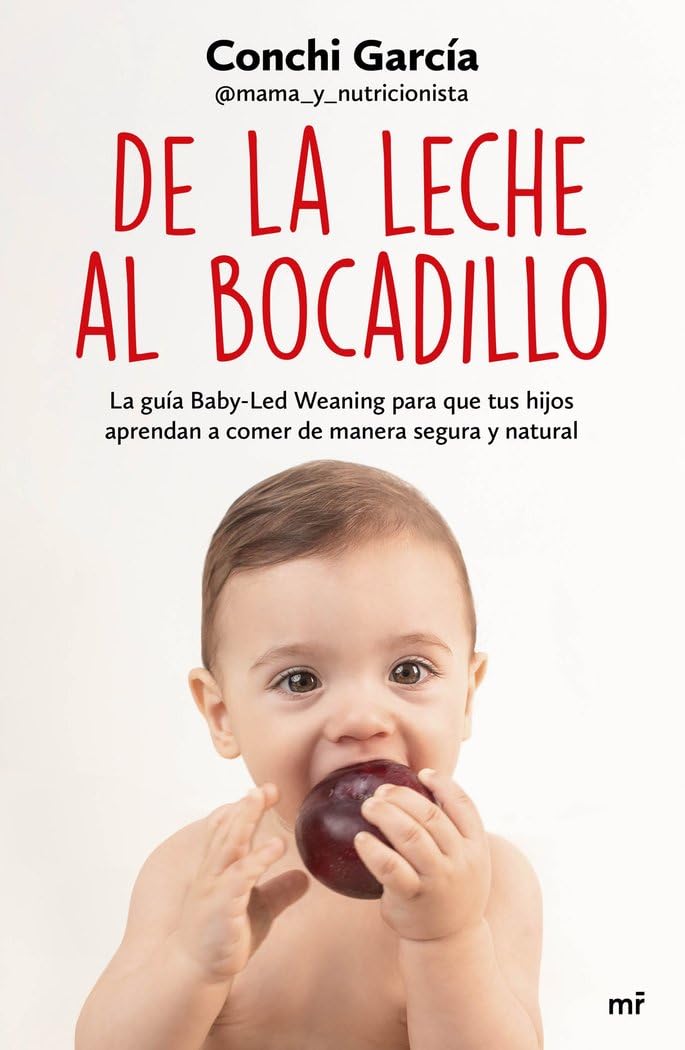 Libro: De la leche al bocadillo: La guía Baby-Led Weaning para que tus hijos aprendan a comer de manera segura y natural (Fuera de Colección)