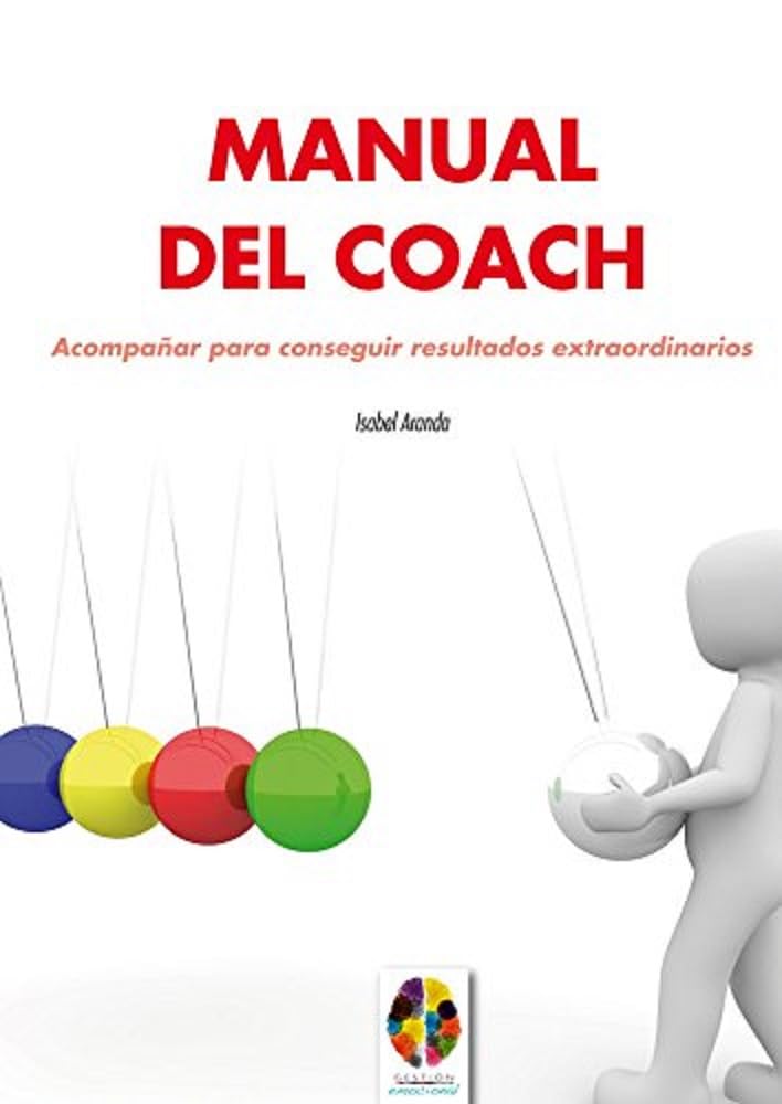 Libro: Manual del Coach. Acompañar para conseguir resultados extraordinarios: 9 (Gestión Emocional)