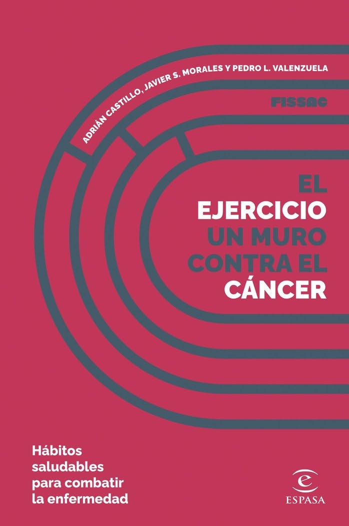 Libro: El ejercicio, un muro contra el cáncer: Hábitos saludables para combatir la enfermedad (NO FICCIÓN)