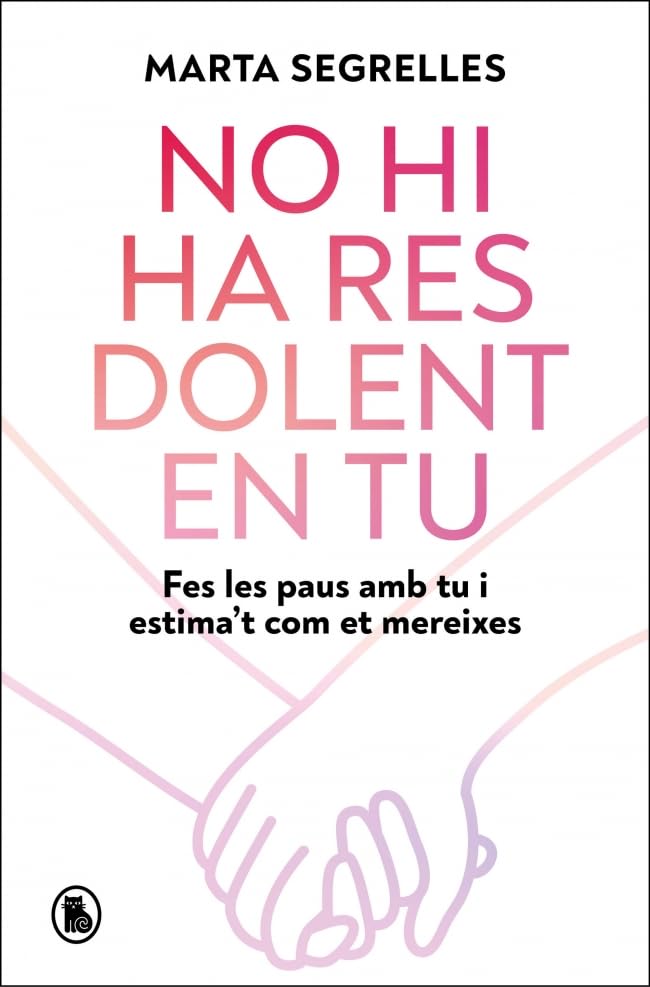 Libro: No hi ha res dolent en tu: Fes les paus amb tu i estima't com et mereixes (Bruguera Tendències)