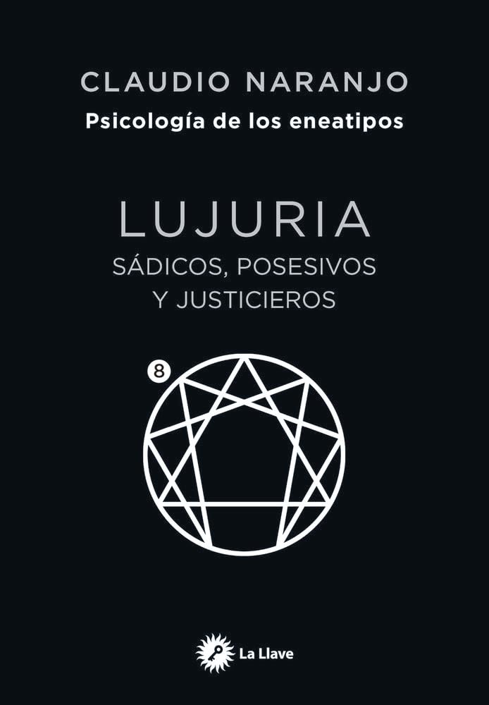 Lujuria: Sádicos, posesivos y justicieros. (Psicología de los Eneatipos)