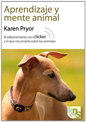 Libro: Aprendizaje y mente animal: El adiestramiento con clicker y lo que nos enseña sobre los animales (SIN COLECCION)