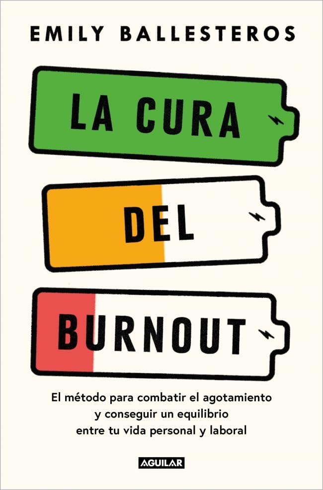 Libro: La cura del burnout: El método para combatir el agotamiento y conseguir un equilibrio entre la vida personal y laboral (Divulgación)