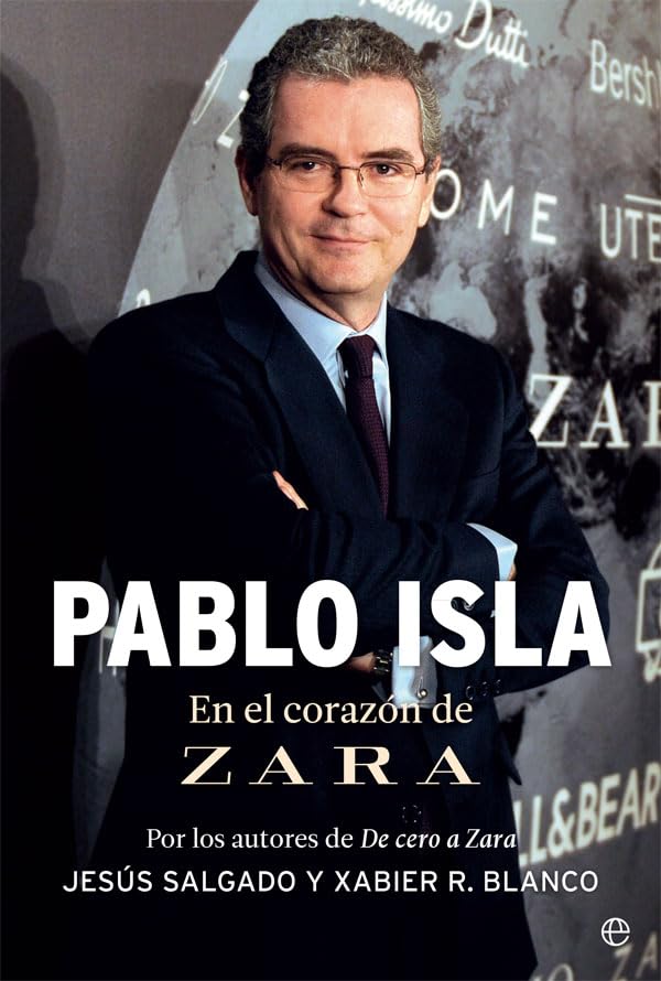 Libro: Pablo Isla. En el Corazón de Zara (Biografías y memorias)