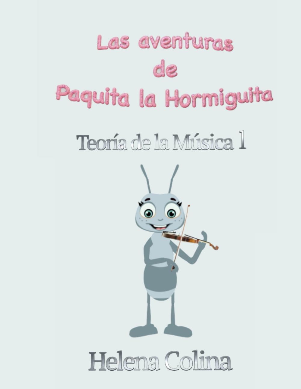 Libro: Las aventuras de Paquita la Hormiguita: Teoría de la Música 1 (Spanish Edition)