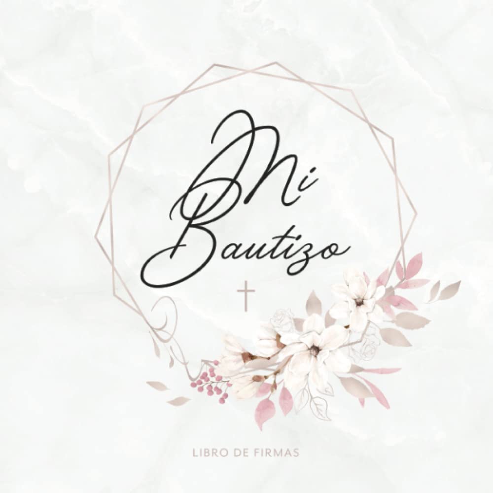 Libro: Mi Bautizo Libro De Firmas: Para escribir felicitaciones y mensajes para el niño bautizado · Diseño de cubierta rosa con decoración floral para niñas ... para ideas creativas (Spanish Edition)