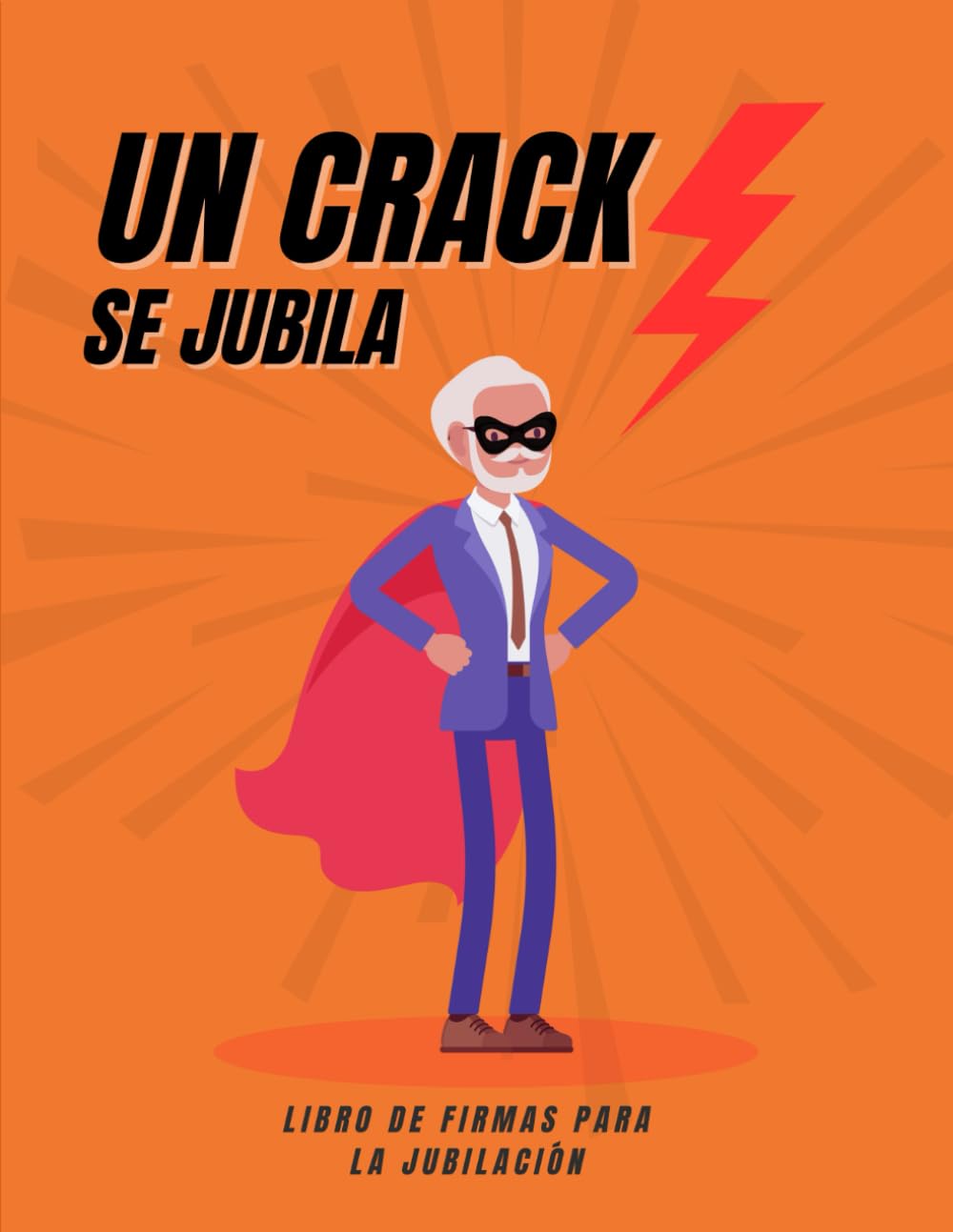Libro: Un crack se jubila-LIBRO DE FIRMAS DIVERTIDO PARA LA JUBILACION|REGALO PARA COMPAÑERO DE TRABAJO, AMIGO, FAMILIAR- personalizado para jubilado (Spanish Edition)