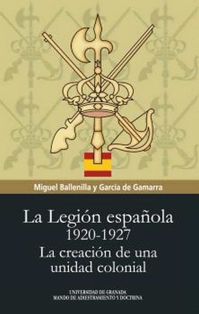 Libro: La legión española 1920-1927: la creación de una unidad colonial (Biblioteca Conde de Tendilla)