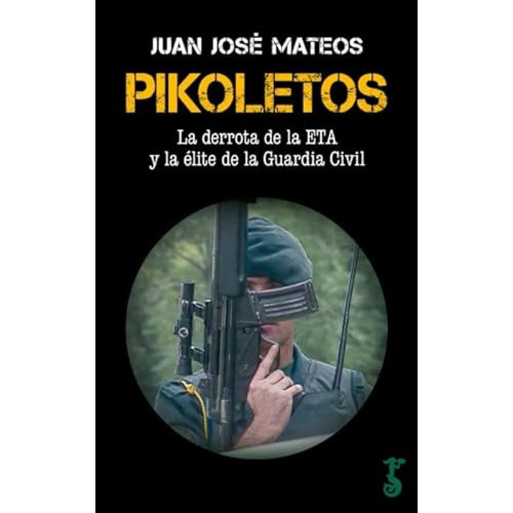 Pikoletos: La derrota de la ETA y la élite de la Guardia Civil (Arzalia Historia)