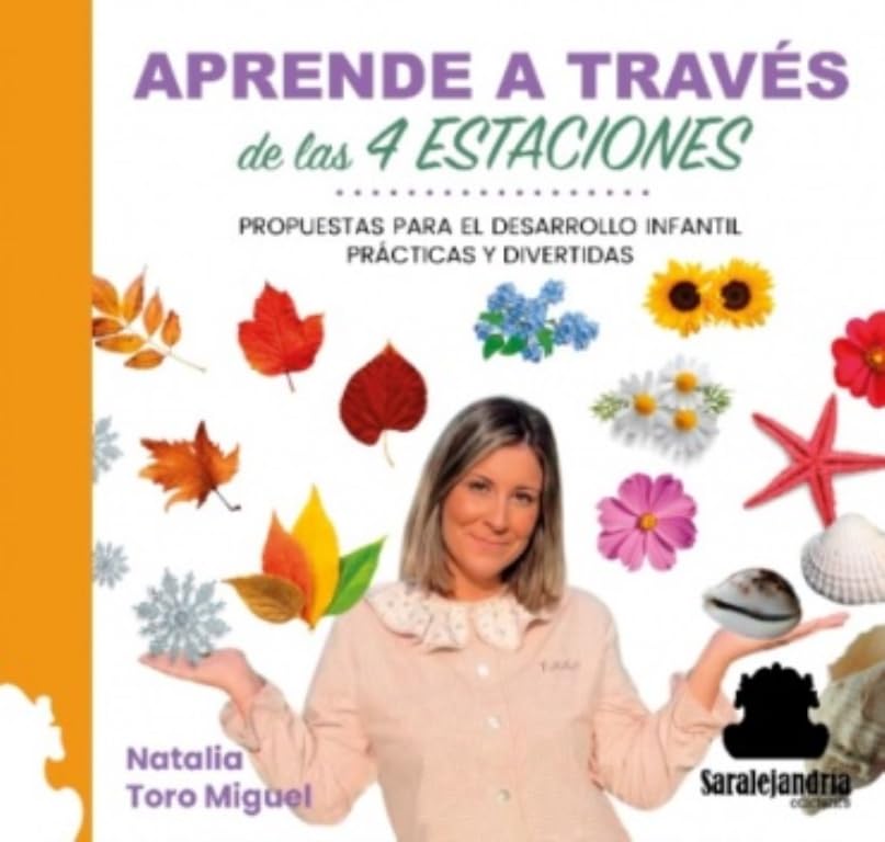 Libro: APRENDE A TRAVÉS DE LAS 4 ESTACIONES: PROPUESTAS PRÁCTICAS Y DIVERTIDAS PARA EL DESARROLLO INFANTIL