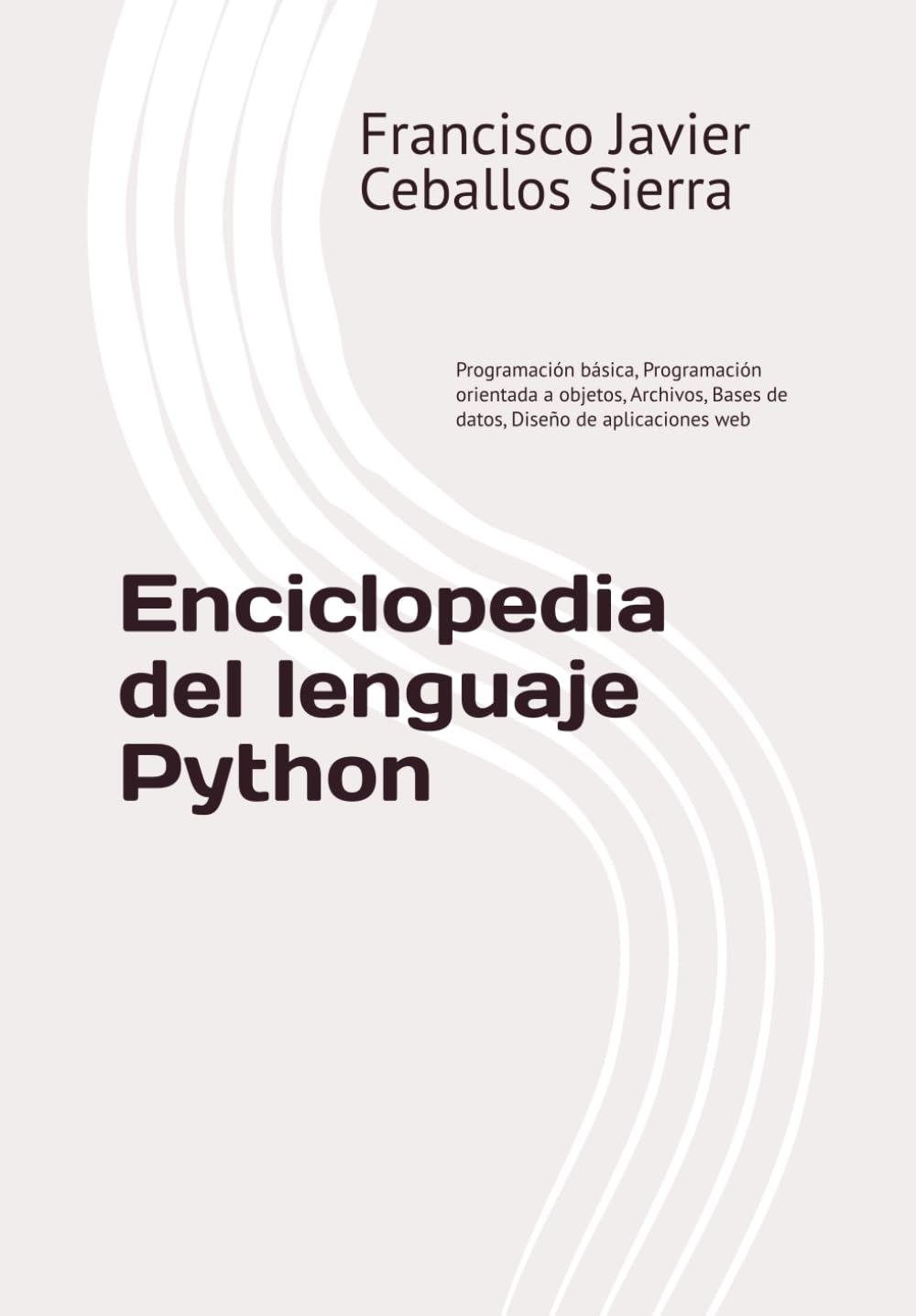 Libro: Enciclopedia del lenguaje Python: Programación básica, Programación orientada a objetos, Archivos, Bases de datos, Diseño de aplicaciones web (Spanish Edition)