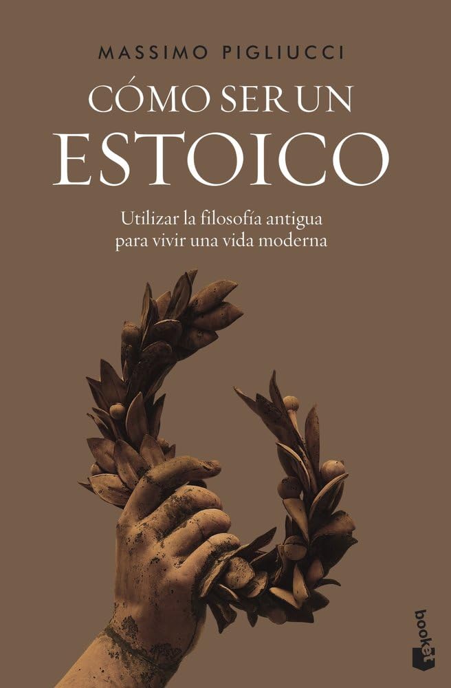 Cómo ser un estoico: Utilizar la filosofía antigua para vivir una vida moderna (Ciencias Humanas y Sociales)
