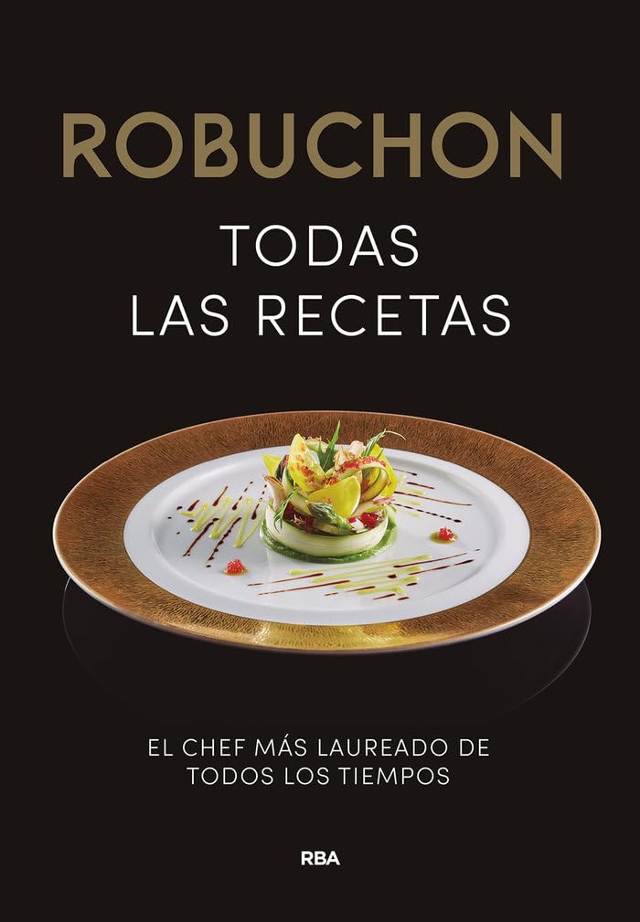 Libro: Robuchon. Todas las recetas: El chef más laureado de todos los tiempos (Gastronomía y cocina)