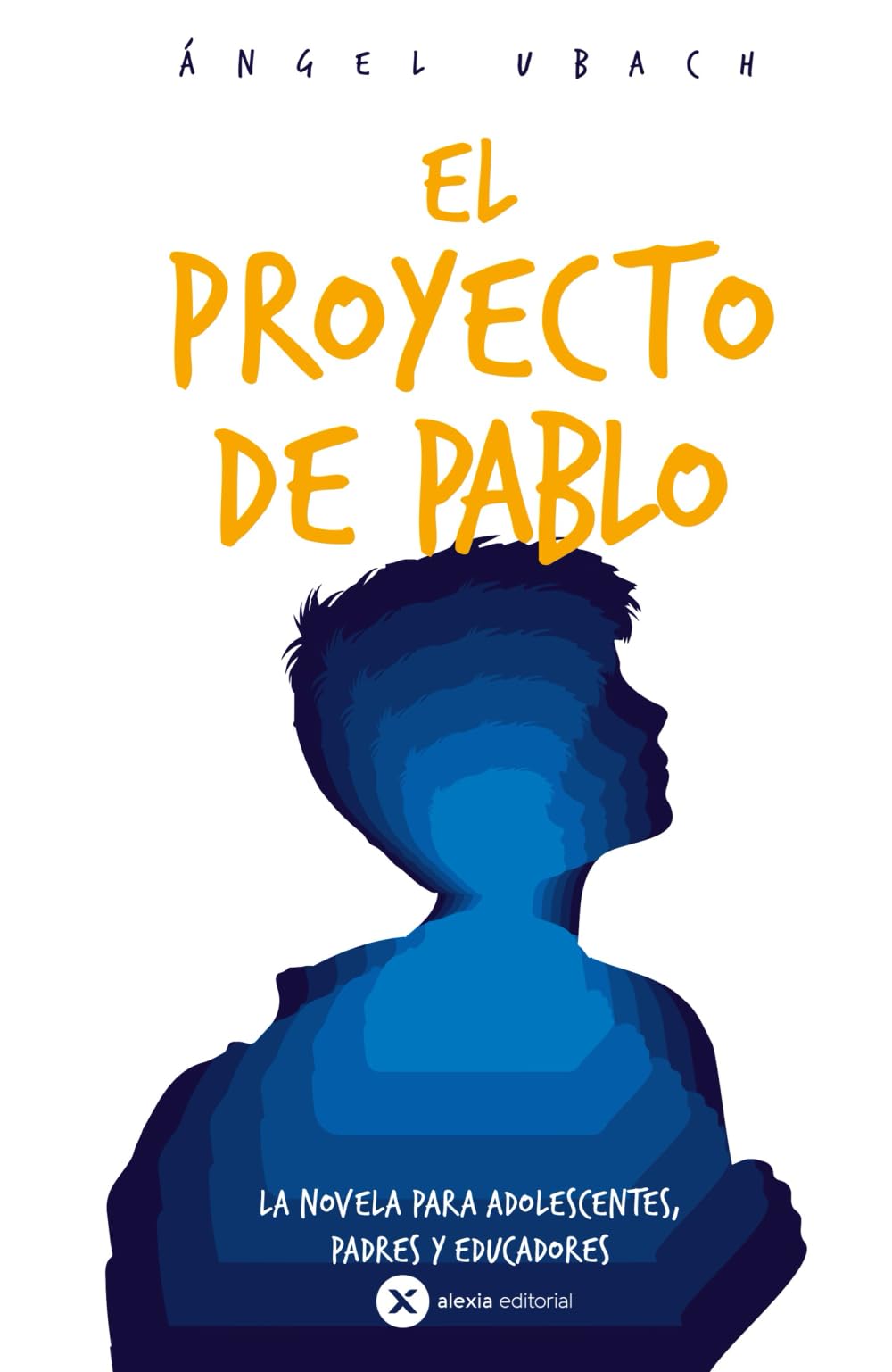 Libro: EL PROYECTO DE PABLO: La novela para Adolescentes, Padres y Educadores