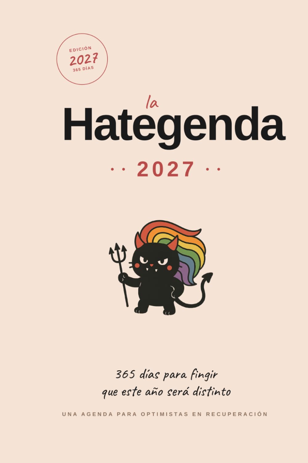 Libro: La Hategenda 2027 (Tapa blanda): Agenda diaria de humor negro para optimistas en recuperación · Un día por página con una frase desmotivadora distinta cada jornada (Spanish Edition)