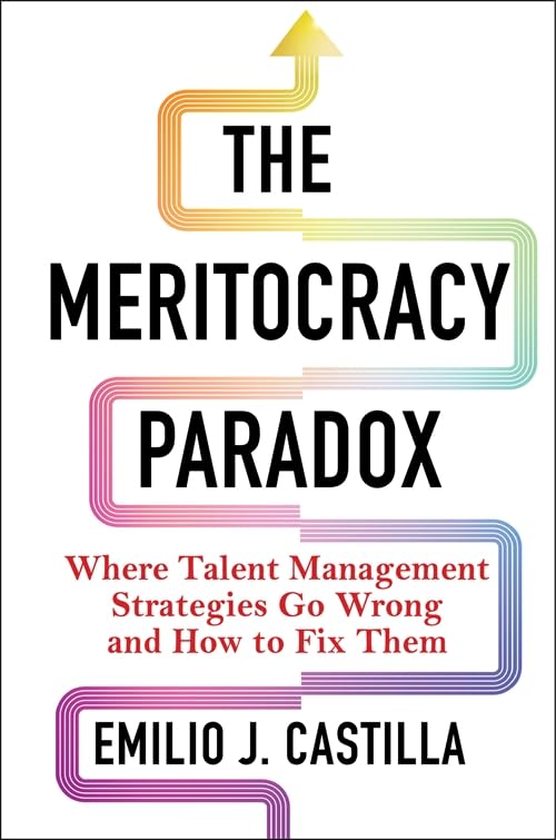 Libro: The Meritocracy Paradox: Where Talent Management Strategies Go Wrong and How to Fix Them