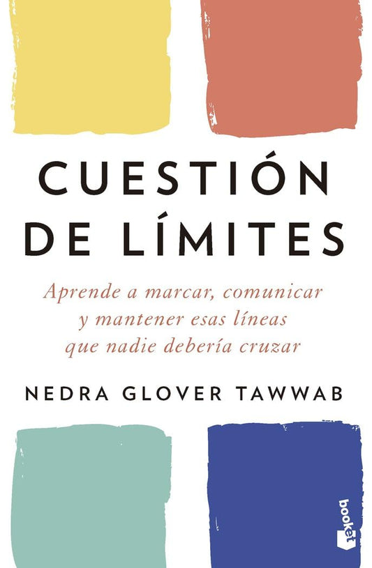 Cuestión de límites: Aprende a marcar, comunicar y mantener esas líneas que nadie debería cruzar (Vivir Mejor)