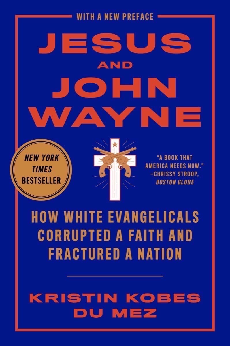 Libro: Jesus and John Wayne: How White Evangelicals Corrupted a Faith and Fractured a Nation