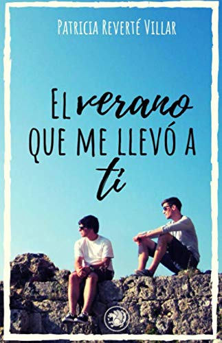 Libro: El verano que me llevó a ti: Premio literario Amazon 2019. Una novela lgtb sobre amores de verano. (Dani y Marcos) (Spanish Edition)