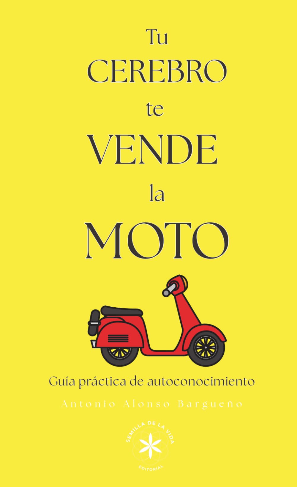 Libro: TU CEREBRO TE VENDE LA MOTO: Guía práctica de autoconocimiento (Spanish Edition)
